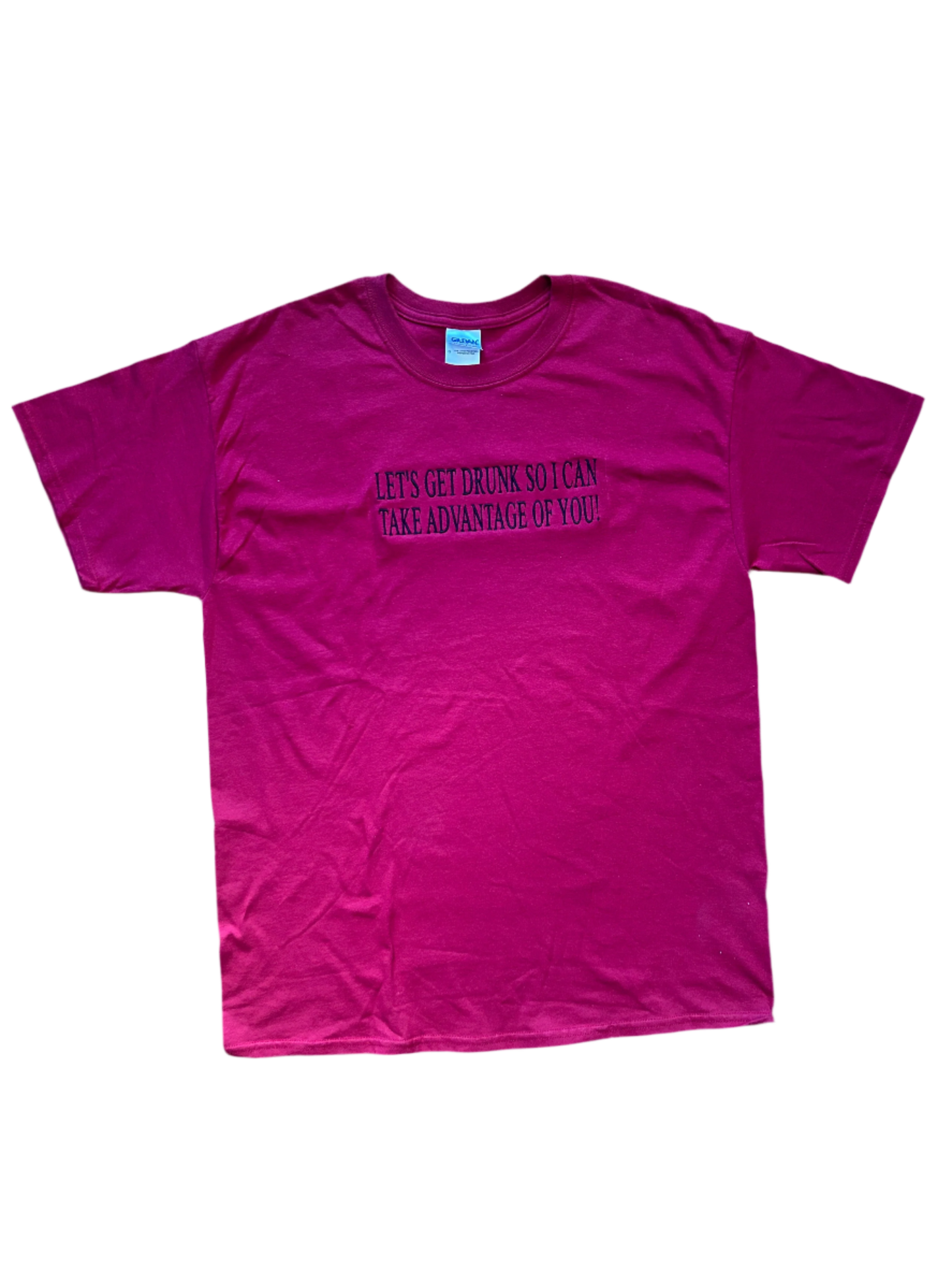 Let's Get Drunk So I Can Take Advantage Of You, Short Sleeve, Modern Classic Fit, Unisex, Adult T-Shirt