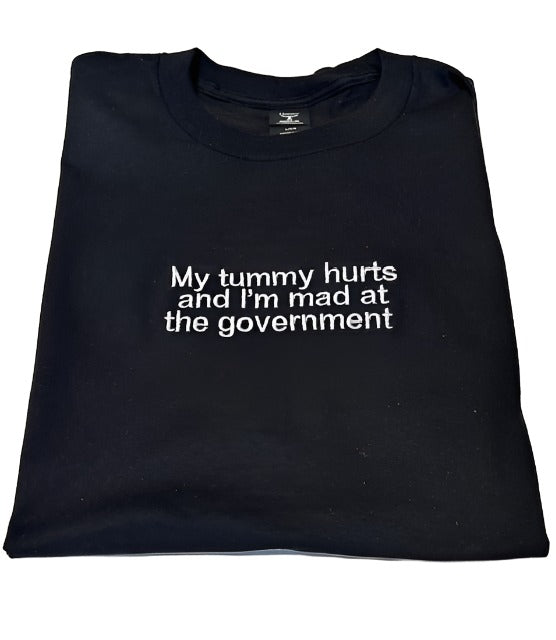 Embroidered 'My Tummy Hurts And Im Mad At The Government' T-Shirt, Short Sleeve, Classic fit, Unisex, Adult