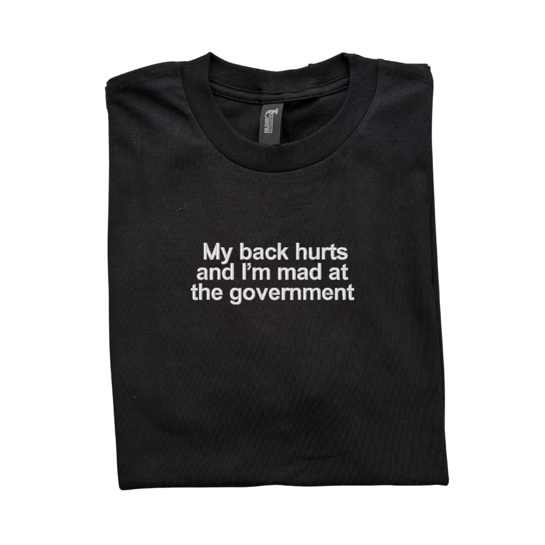 Embroidered 'My Back Hurts And Im Mad At The Government' T-Shirt, Short Sleeve, Classic fit, Unisex, Adult