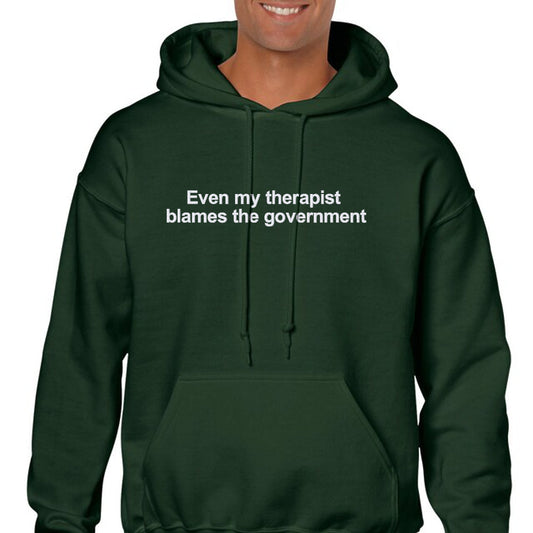 Embroidered 'Even my therapist blames the government' Hoodie or Crew Neck, Long Sleeve, Classic fit, Unisex, Adult