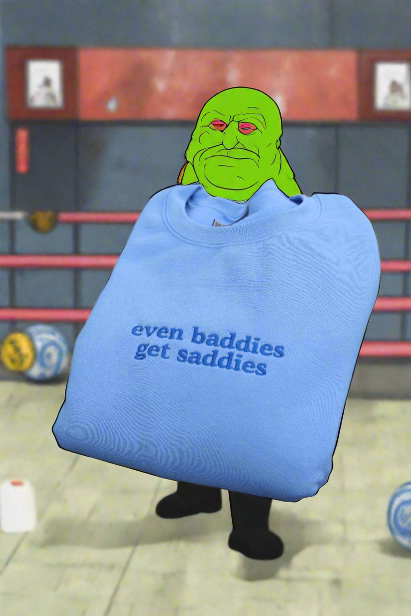 Even Baddies Get Saddies Hoodie or Crew Neck, Long Sleeve, Classic fit, Unisex, Adult