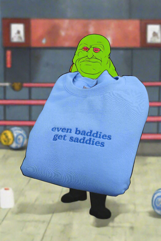 Even Baddies Get Saddies Hoodie or Crew Neck, Long Sleeve, Classic fit, Unisex, Adult