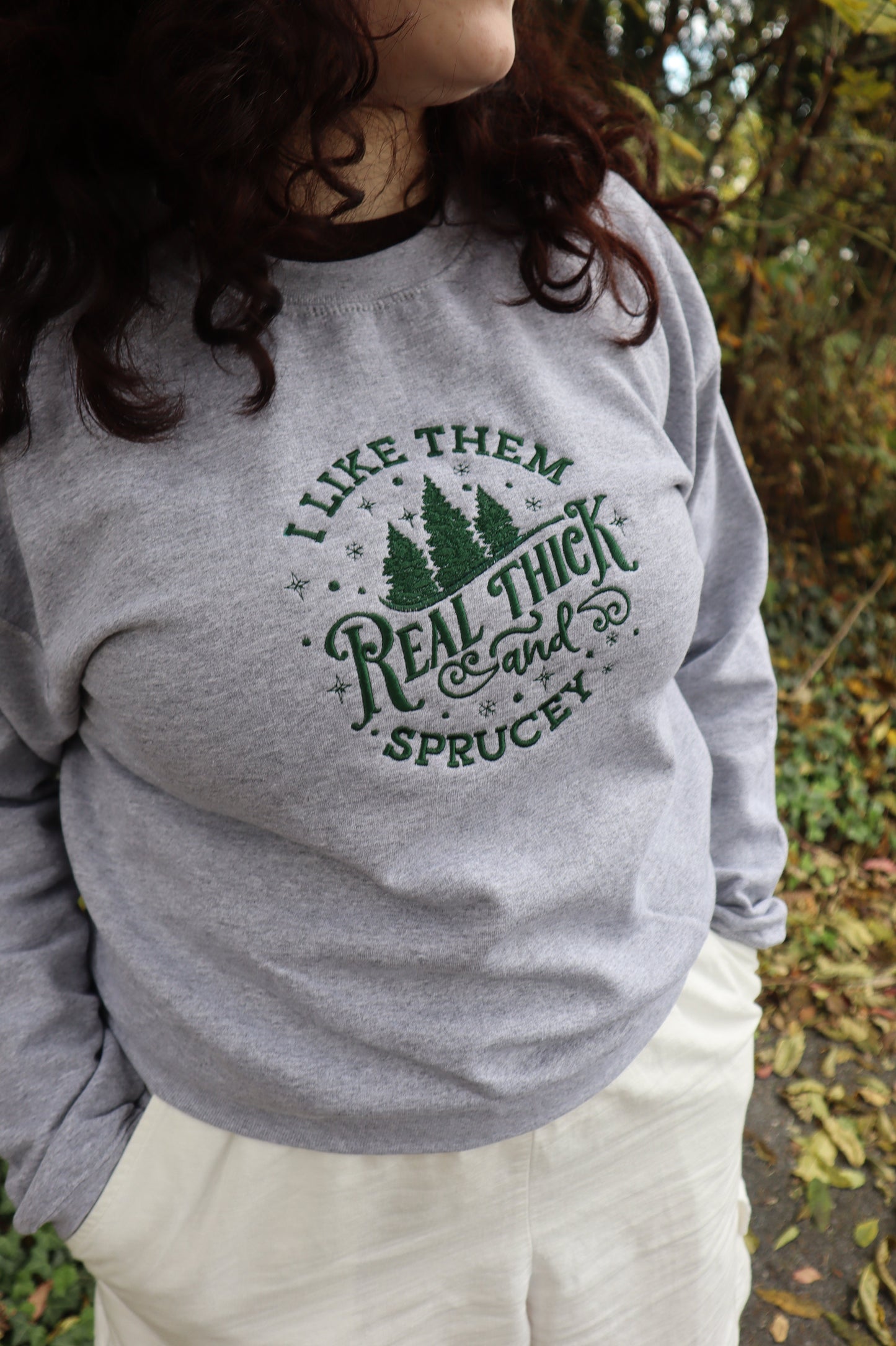 Christmas I Like Them Real Thick and Sprucey Hoodie or Crew Neck, Long Sleeve, Classic fit, Unisex, Adult