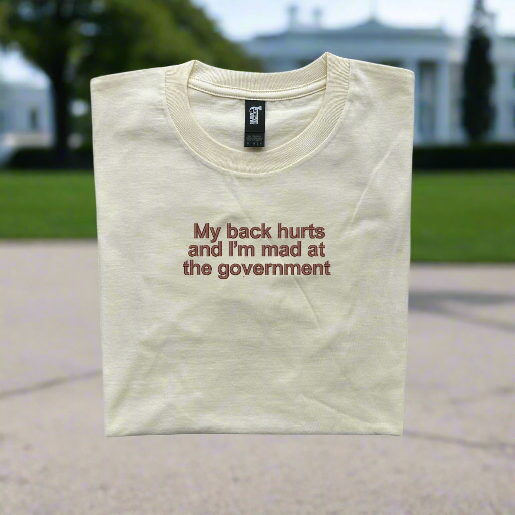 Embroidered 'My Back Hurts And Im Mad At The Government' T-Shirt, Short Sleeve, Classic fit, Unisex, Adult