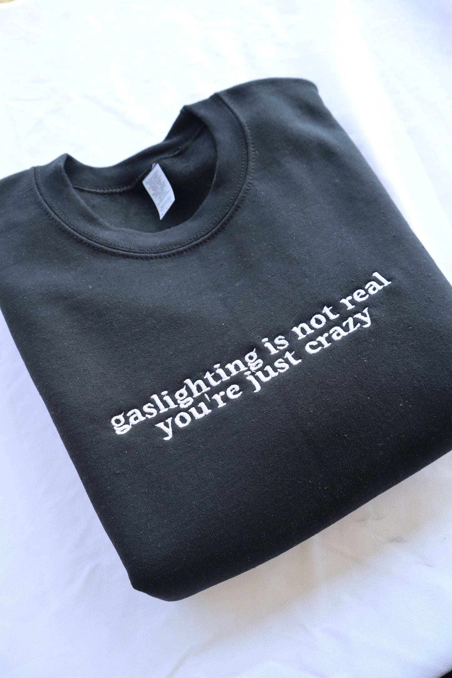 Gaslighting is Not Real You're Just Crazy, Hoodie or Crew Neck Long Sleeve, Classic fit, Unisex, Adult