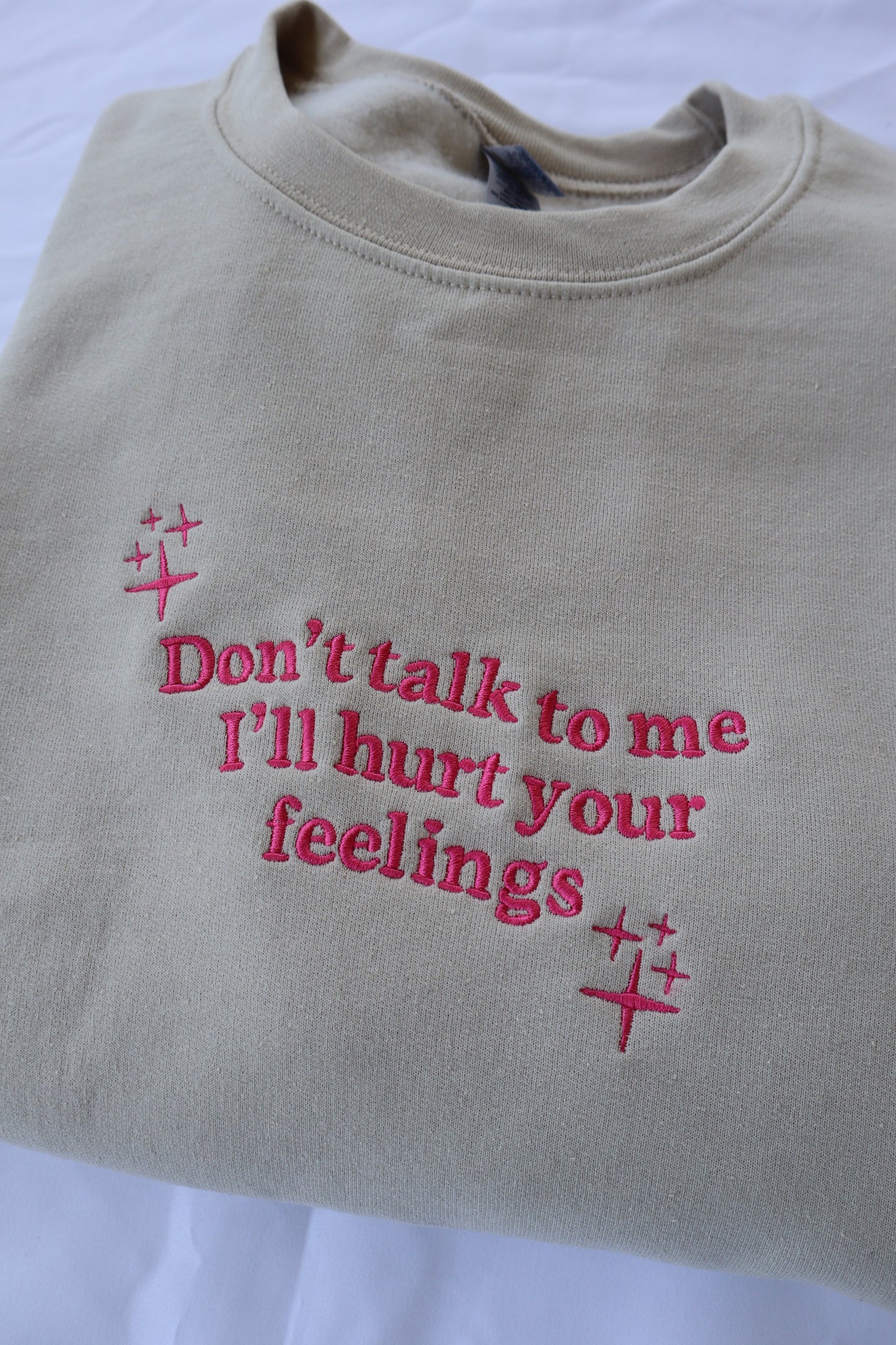 Don"t Talk To Me I"ll Hurt Your Feelings, Long Sleeve, Classic Fit, Unisex Adult, Hoodie or Crew Neck Sweatshirt