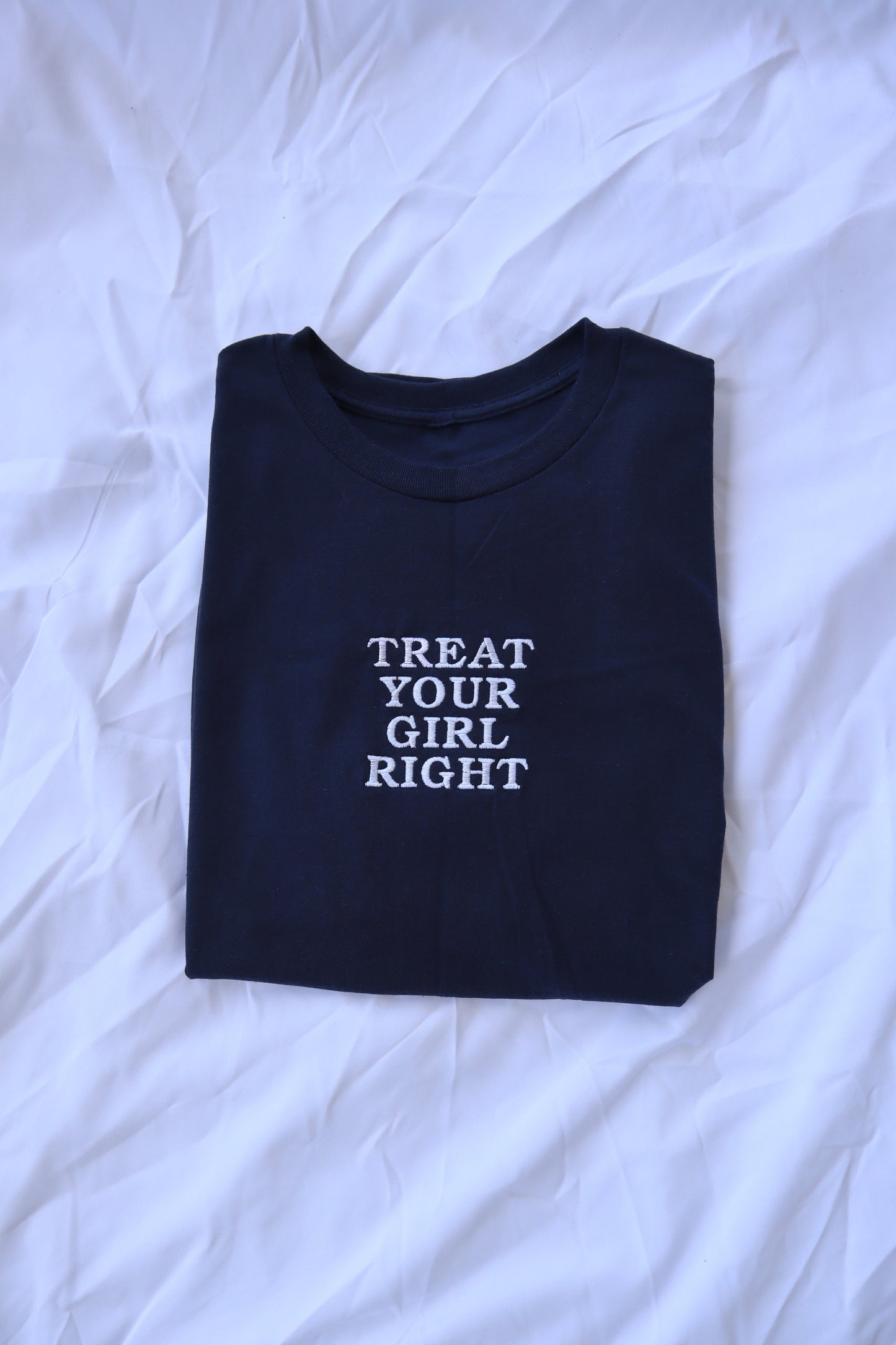 Embroidered 'TREAT YOUR GIRL RIGHT' T-Shirt, Short Sleeve, Classic fit, Unisex, Adult