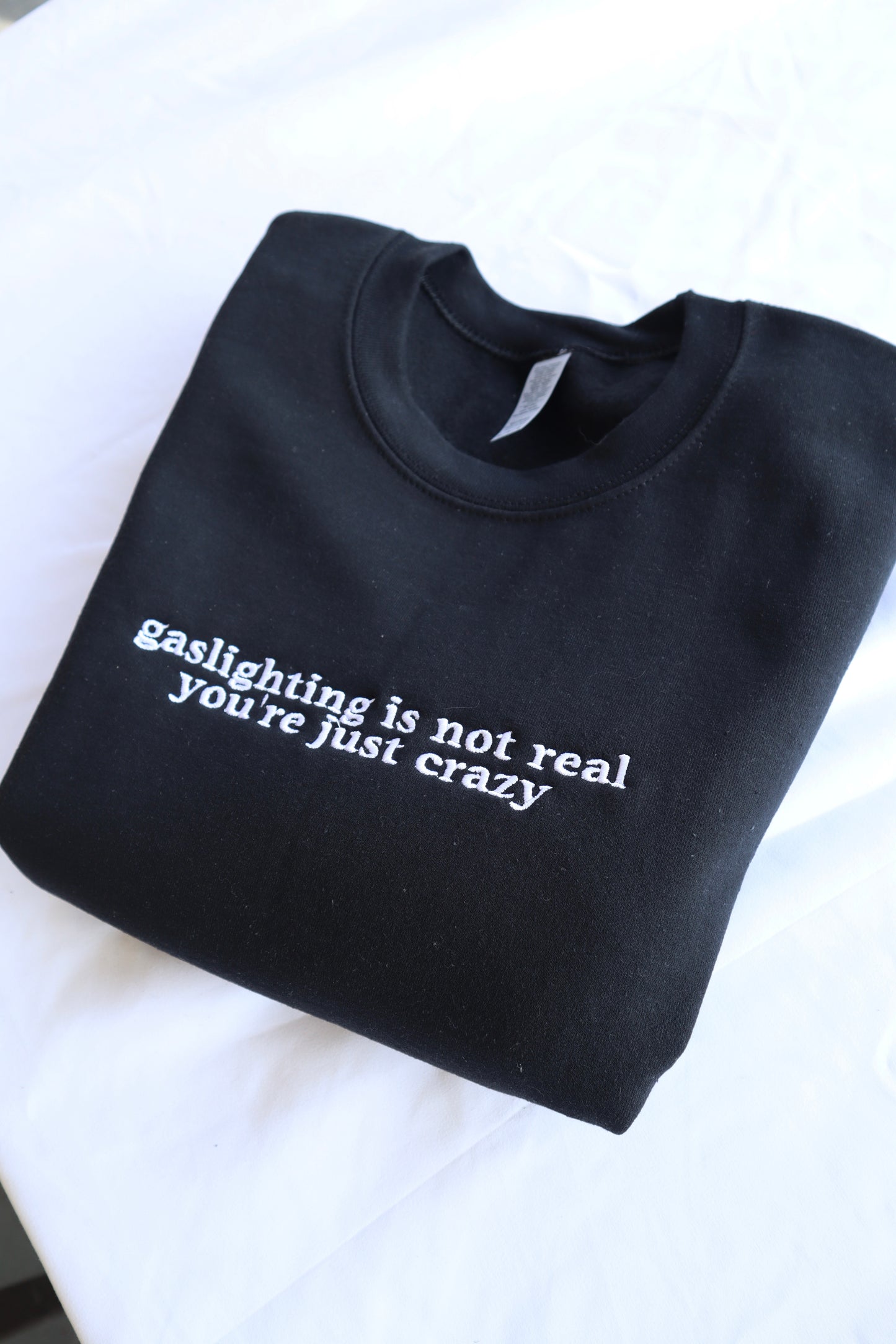 Gaslighting is Not Real You're Just Crazy, Hoodie or Crew Neck Long Sleeve, Classic fit, Unisex, Adult