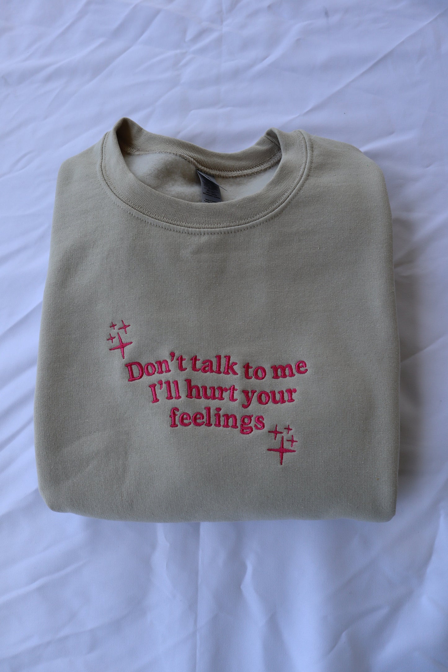 Don"t Talk To Me I"ll Hurt Your Feelings, Long Sleeve, Classic Fit, Unisex Adult, Hoodie or Crew Neck Sweatshirt