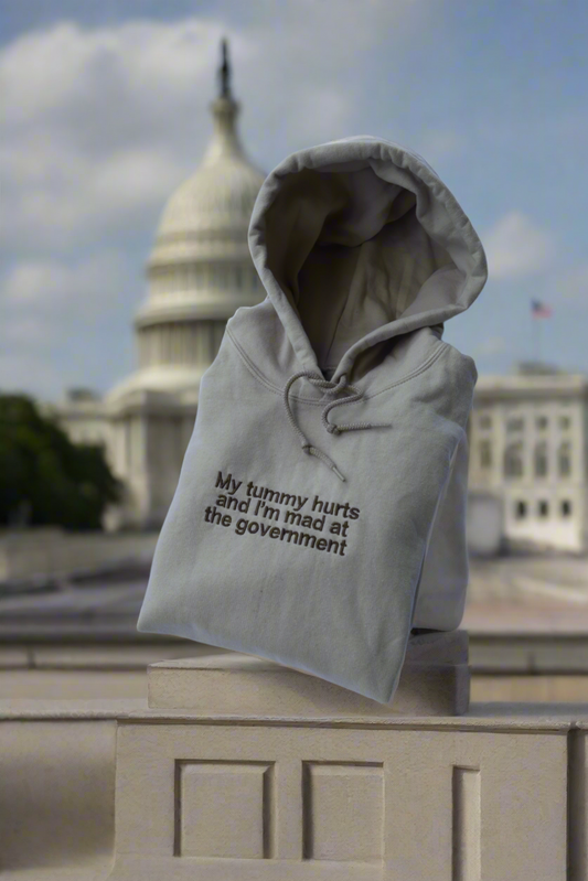 Embroidered 'My Tummy Hurts And Im Mad At The Government' Hoodie or Crew Neck, Long Sleeve, Classic fit, Unisex, Adult