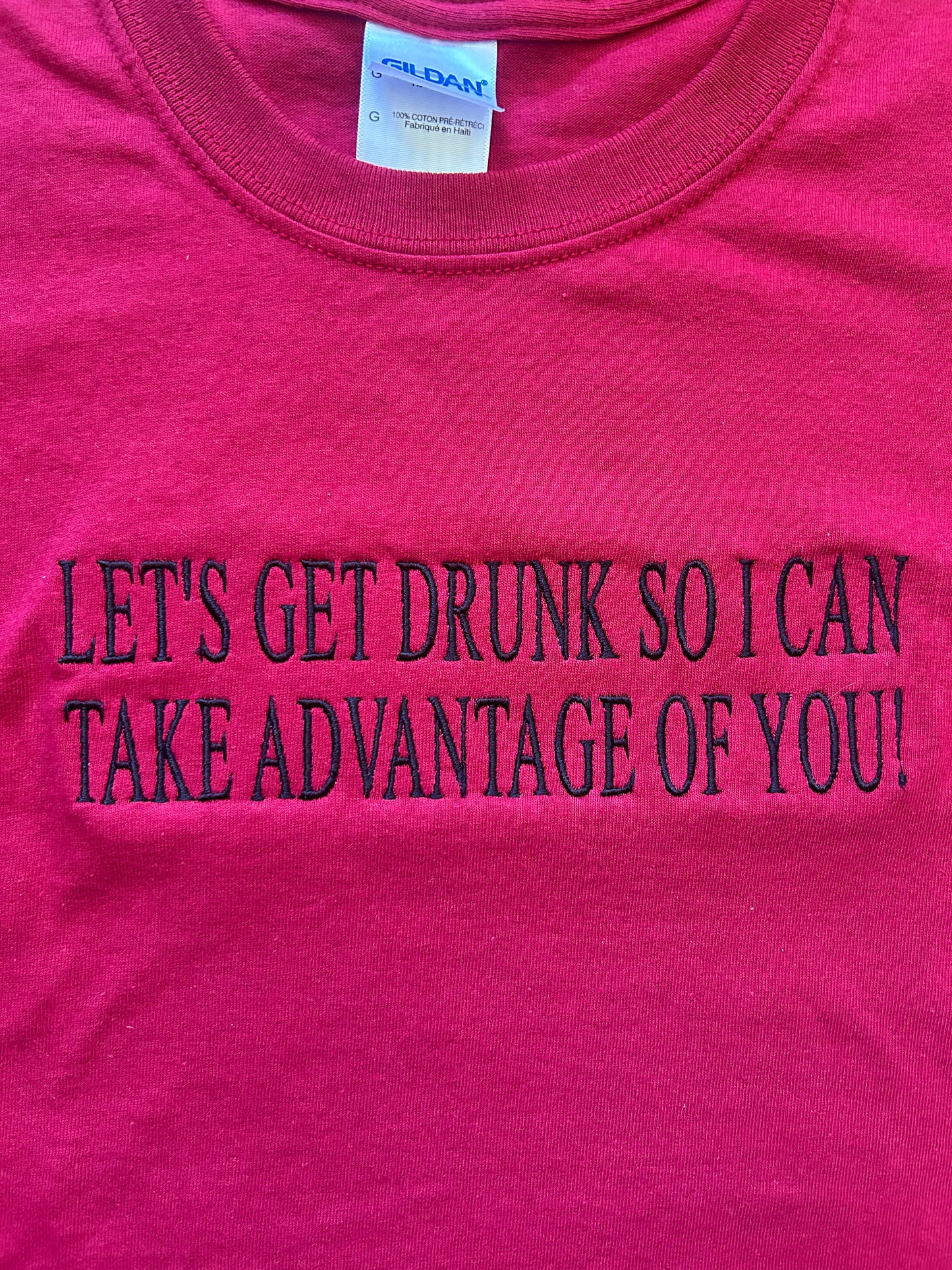 Let's Get Drunk So I Can Take Advantage Of You, Short Sleeve, Modern Classic Fit, Unisex, Adult T-Shirt