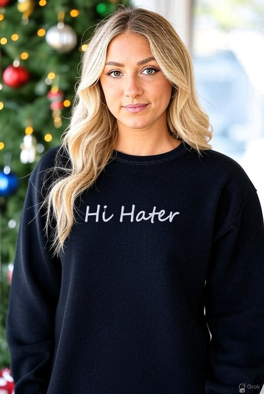 Embroidered Hi Hater (Front) Bye Hater (Back) Hoodie or Crewneck, Unisex, Classic Fit, Long Sleeve, Adult