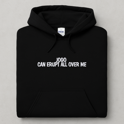 Embroidered, Jogo Can Erupt All Over Me, Hoodie or Crew Neck, Long Sleeve Sweatshirt, Classic fit, Unisex, Adult