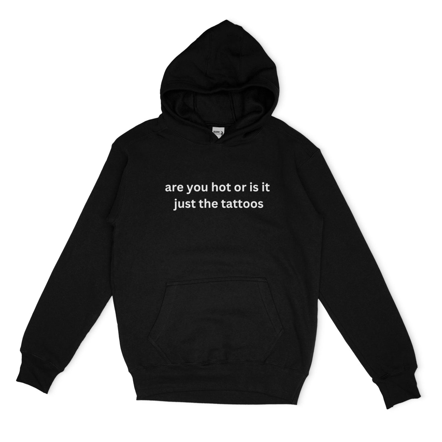 Are You Hot or is it Just The Tattoos, Hoodie or Crew Neck Long Sleeve, Classic fit, Unisex, Adult