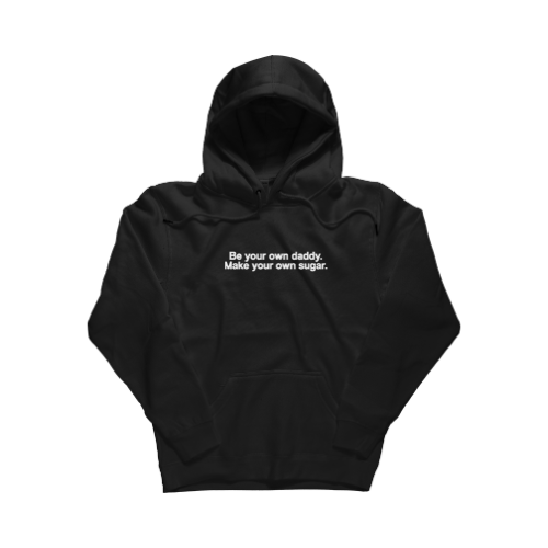 Embroidered 'Be Your Own Daddy Make Your Own Sugar' Hoodie or Crew Neck, Long Sleeve, Classic fit, Unisex, Adult