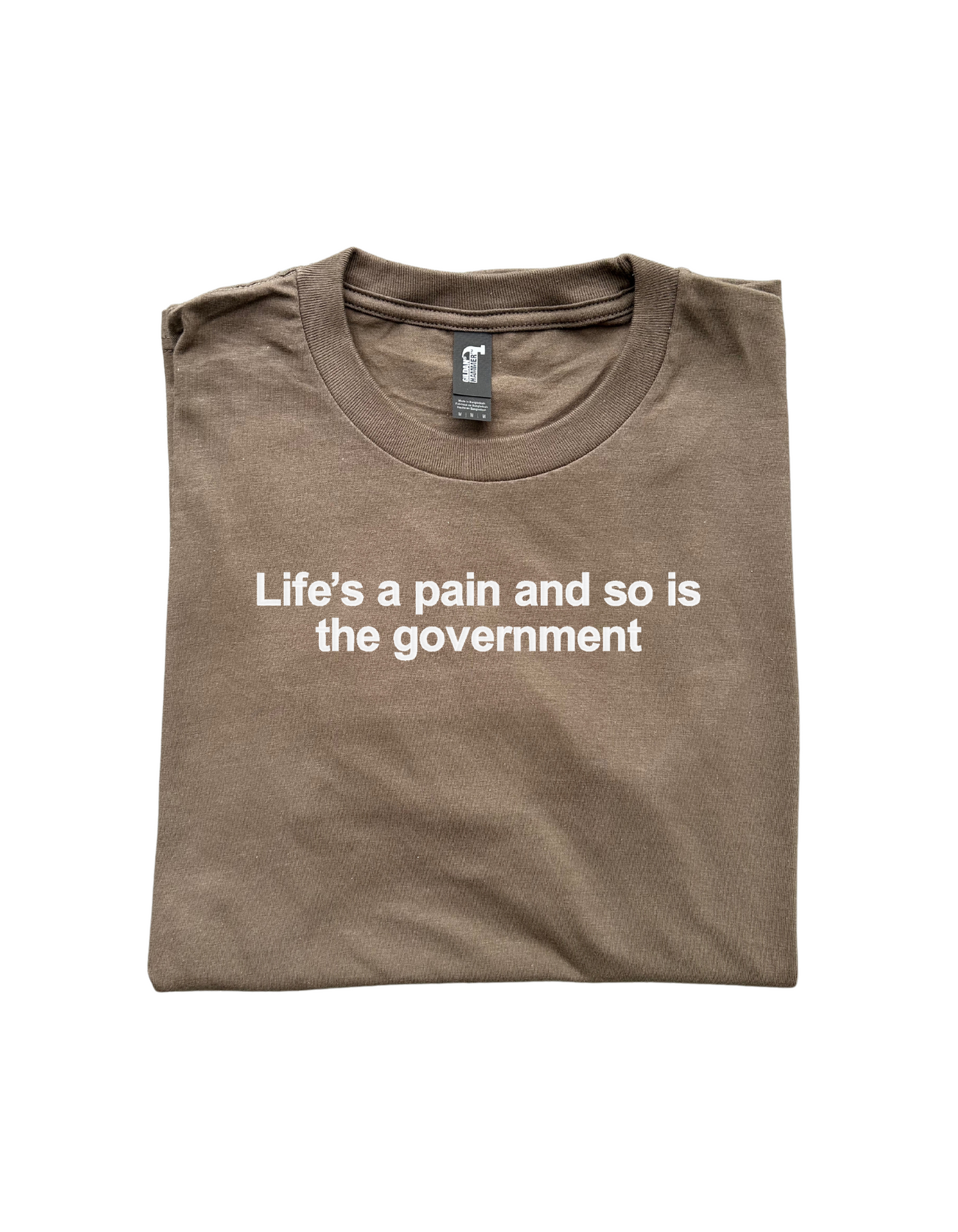 Life's a pain and so is the government, Short Sleeve, Modern Classic Fit, Unisex, Adult T-Shirt